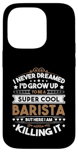 I Never Dreamed Barista Funny Coffee Lover Coffeemaker Y X}zP[X iPhone 14 Pro p