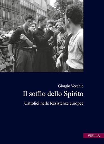 Il soffio dello spirito. Cattolici nelle Resistenze europee: 3
