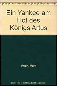 Amazon.com: Ein Yankee am Hof des Königs Artus: 9783439776005: Books