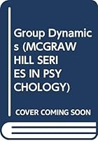 Group Dynamics (Mcgraw Hill Series in Psychology) 007056504X Book Cover