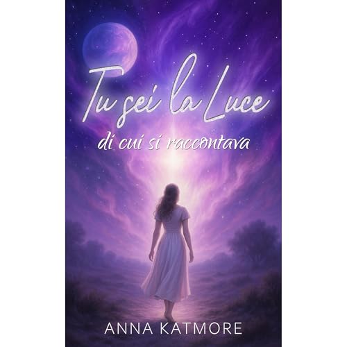 Tu sei la Luce di cui si raccontava Audiolibro Por Anna Katmore arte de portada