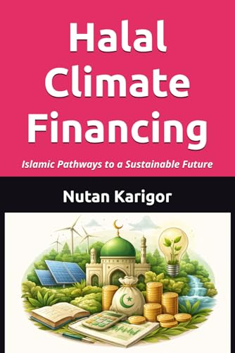 Halal Climate Financing: Islamic Pathways to a Sustainable Future