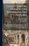 Collection Des Voyages Des Souverains Des Pays-bas: Premier Voyage De Charles-quint En Espagne, De 1517 À 1518, Par Laurent Vital. Voyage Et ... Par Guillaume De Montoiche. Expédition De...