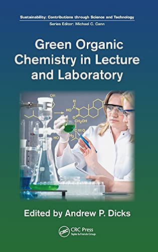 Green Organic Chemistry in Lecture and Laboratory (Sustainability: Contributions through Science and Technology)