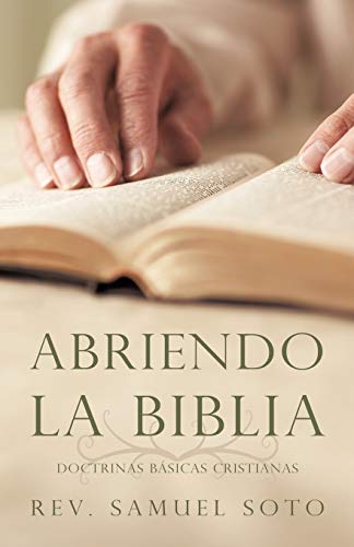 Abriendo La Biblia: Doctrinas Basicas Cristianas (Spanish Edition)