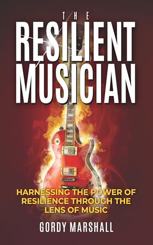 THE RESILIENT MUSICIAN: From The Moody Blues to Financial Ruin to Reinvention at 65 - A Drummer's Playbook for Rebuilding After Losing It All (THE RESILIENT MUSICIAN SERIES 1)