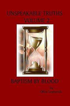 Paperback Unspeakable Truths, Volume 2: Baptism By Blood Book