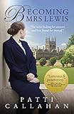 Becoming Mrs. Lewis: The Improbable Love Story of Joy Davidman and C. S. Lewis Becoming Mrs. Lewis: The Improbable Love Story of Joy Davidman and C. S. Lewis