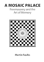 A Mosaic Palace Freemasonry and the Art of Memory 085318562X Book Cover