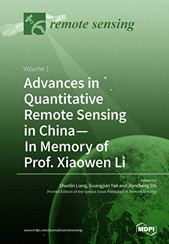 Advances in Quantitative Remote Sensing in China – In Memory of Prof. Xiaowen Li: Volume 1
