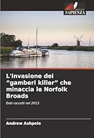 L'invasione dei "gamberi killer" che minaccia le Norfolk Broads (Italian Edition) 6208946794 Book Cover