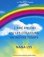 L'arc-en-ciel: Ou les couleurs de notre temps B00XWO66K4 Book Cover