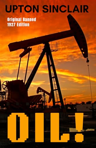 OIL: Upton Sinclair’s Uncensored 1927 Original Edition, An American Collector’s Classic