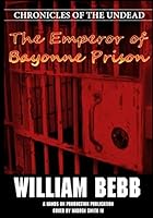 The Emperor of Bayonne Prison: Chronicles of the Undead 1501015206 Book Cover
