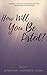 How Will You Be Listed?: Upgrade Yourself By Unleashing Self-Love And Discover Your Purpose