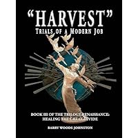 "Harvest" Trials of a Modern Job: Book III of the Trilogy Renaissance