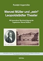 Wenzel Muller Und Sein Leopoldstadter Theater: Mit Besonderer Berucksichtigung Der Tagebucher Wenzel Mullers 3205784480 Book Cover