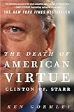 The Death of American Virtue: Clinton vs. Starr