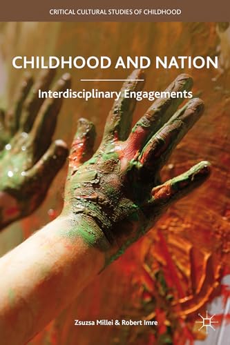 Childhood and Nation: Interdisciplinary Engagements (Critical Cultural Studies of Childhood)