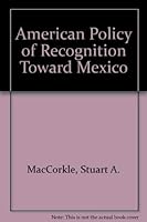 American Policy of Recognition Toward Mexico 0404041086 Book Cover
