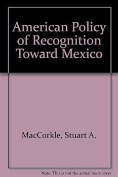 Hardcover American Policy of Recognition Toward Mexico Book