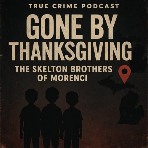Episode 113-Gone by Thanksgiving: The Skelton Brothers of Morenci