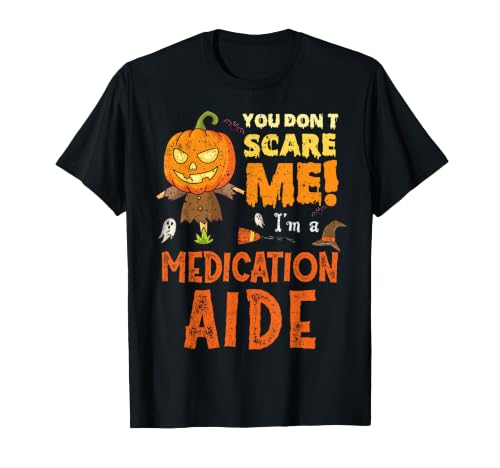 Halloween, Vous ne Faites Pas Peur à Medication Assistant Funny T-Shirt