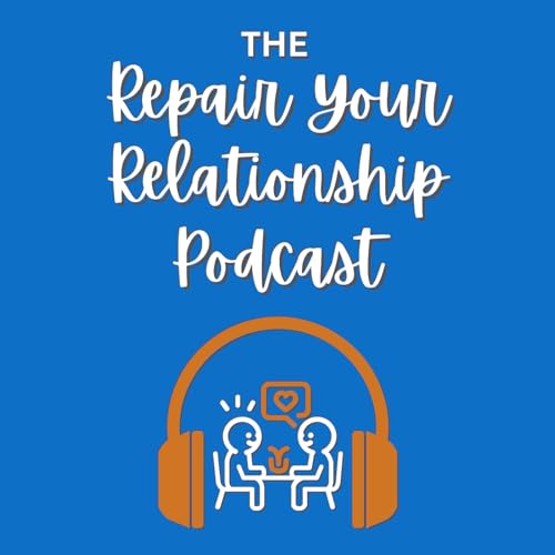 The Repair Your Relationship Podcast Podcast By Stacey Curnow cover art