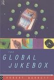  The Global Jukebox: The International Music Industry (Communication and Society)