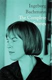 Ingeborg Bachmann: The Complete Stories (English Edition)
