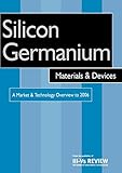 Silicon Germanium Materials and Devices - A Market and Technology Overview to 2006