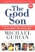 The Good Son: Shaping the Moral Development of Our Boys and Young Men