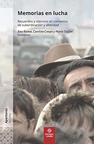 Memorias en lucha: Recuerdos y silencios en contextos de subordinación y alteridad (Spanish Edition)