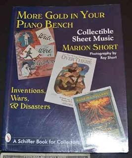 More Gold in Your Piano Bench: Collectible Sheet Music--Inventions, Wars, & Disasters