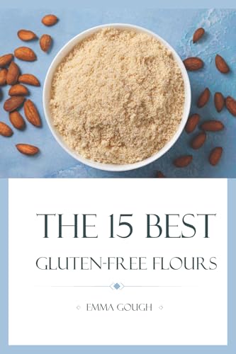 THE 15 BEST GLUTEN-FREE FLOURS
