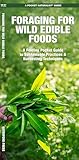 Foraging for Wild Edible Foods: A Folding Pocket Guide to Sustainable Practices & Harvesting Techniques (Outdoor Recreation and Survival)