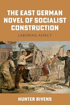 Hardcover The East German Novel of Socialist Construction: Laboring Affect Book