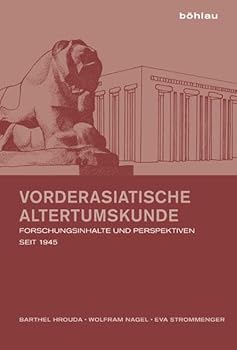 Vorderasiatische Altertumskunde: Forschungsinhalte Und Perspektiven Seit 1945.