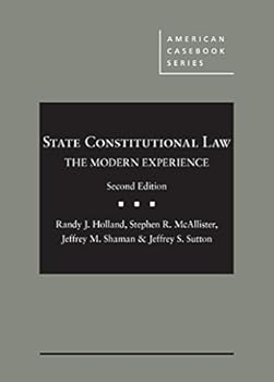 Hardcover State Constitutional Law: The Modern Experience (American Casebook Series) Book