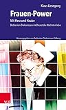  Frauen-Power: Mit Herz und Haube. Bethanien-Diakonissen im Dienst der Nächstenliebe