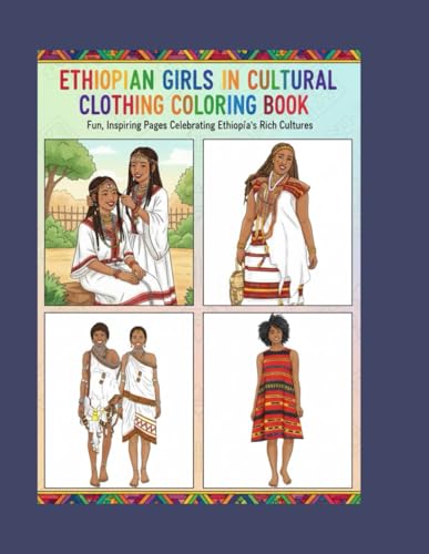Ethiopian Girls in Cultural Clothing – Coloring Book: Fun, Inspiring Pages Celebrating Ethiopia’s Rich Traditions (Ethiopian Kids Coloring Book)
