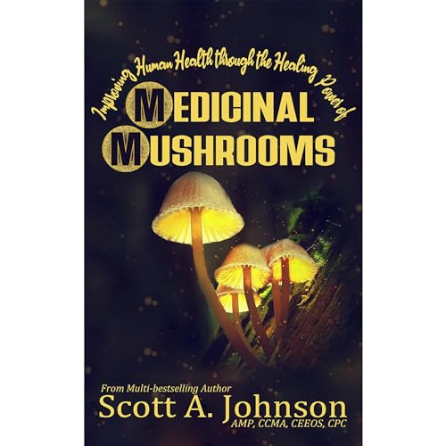 Improving Human Health through the Healing Power of Medicinal Mushrooms by Dr. Scott A. Johnson episode artwork