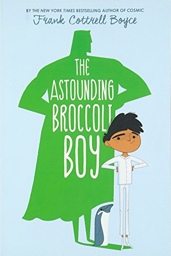 The Astounding Broccoli Boy: A Hilarious Middle Grade Superhero Novel About Turning Green for Children (Ages 8-12)