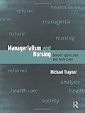 Managerialism and Nursing: Beyond Oppression and Profession