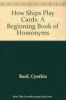 How Ships Play Cards: A Beginning Book of Homonyms 068822217X Book Cover