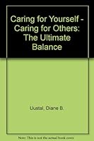 Caring for Yourself - Caring for Others: The Ultimate Balance 0963875914 Book Cover