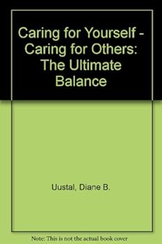 Paperback Caring for Yourself - Caring for Others: The Ultimate Balance Book