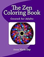 The Zen Coloring Book: Created for Adults 1517019338 Book Cover
