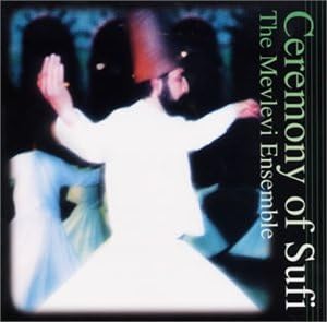 Amazon トルコ メヴレヴィー教団のスーフィー儀礼 メヴレヴィー セマー合唱団 メヴレヴィー セマー管弦楽団 グローバルミュージック ミュージック