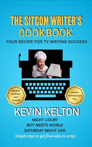 The Sitcom Writer's Cookbook: Your Recipe for TV Writing Success